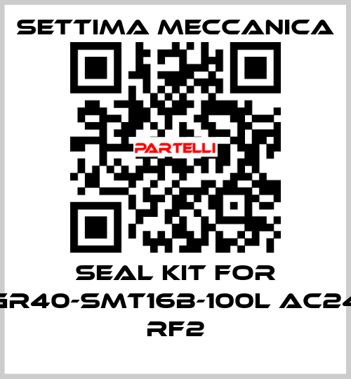 Seal kit for GR40-SMT16B-100L AC24 RF2 Settima Meccanica