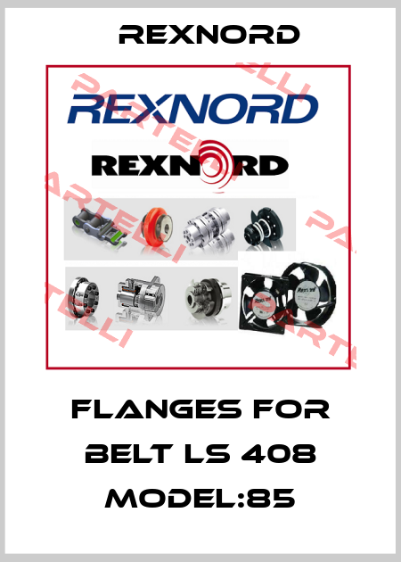 Flanges for BELT LS 408 Model:85 Rexnord