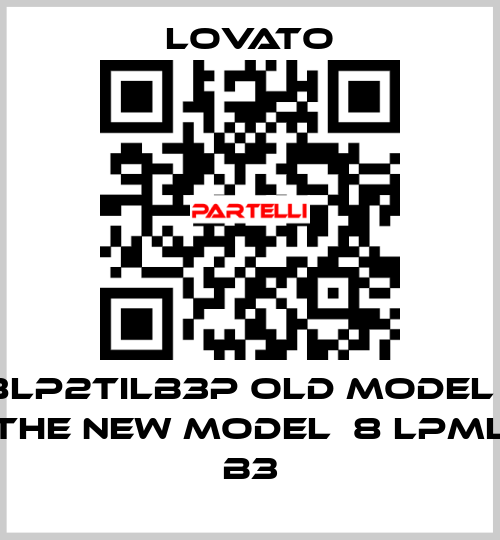 8LP2TILB3P old model / the new model  8 LPML B3 Lovato