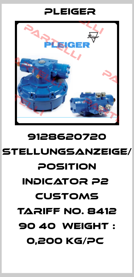 9128620720 Stellungsanzeige/ Position Indicator P2  Customs tariff No. 8412 90 40  Weight : 0,200 Kg/PC  Pleiger