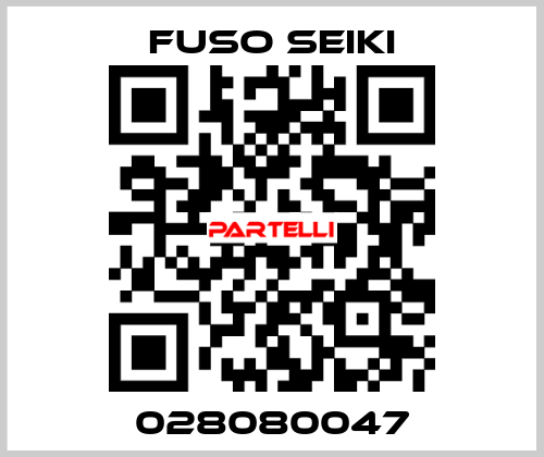 028080047 Fuso Seiki