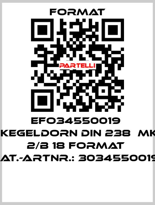 EFO34550019  (Kegeldorn DIN 238  MK 2/B 18 FORMAT  Kat.-Artnr.: 3034550019)  Format