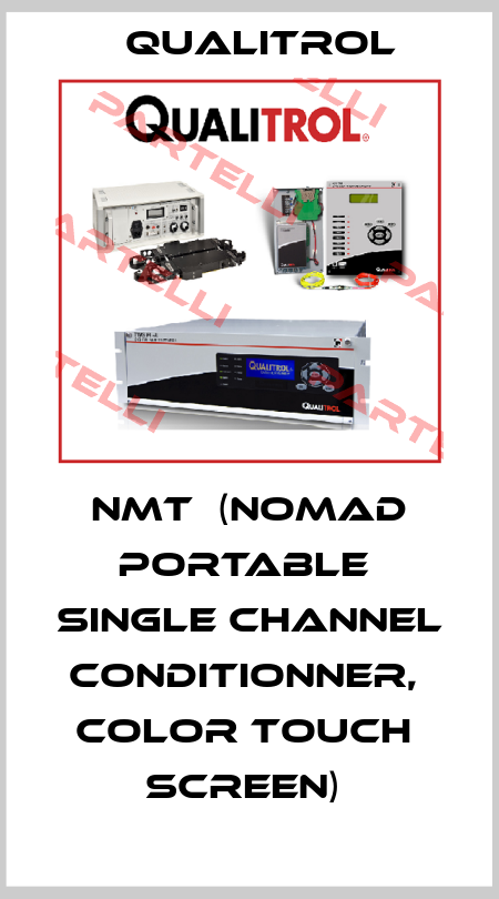 NMT  (NOMAD PORTABLE  SINGLE CHANNEL  CONDITIONNER,  COLOR TOUCH  SCREEN)  Qualitrol