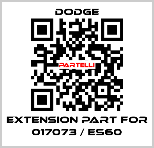 extension part for 017073 / ES60 Dodge