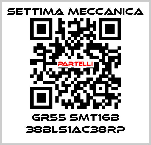 GR55 SMT16B 38BLS1AC38RP Settima Meccanica