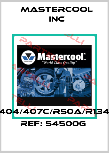 R404/407C/R50A/R134A   Ref: 54500G  Mastercool Inc