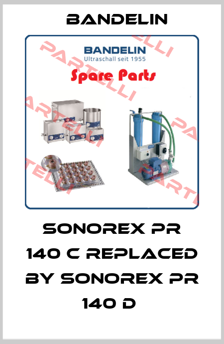 SONOREX PR 140 C replaced by SONOREX PR 140 D  Bandelin