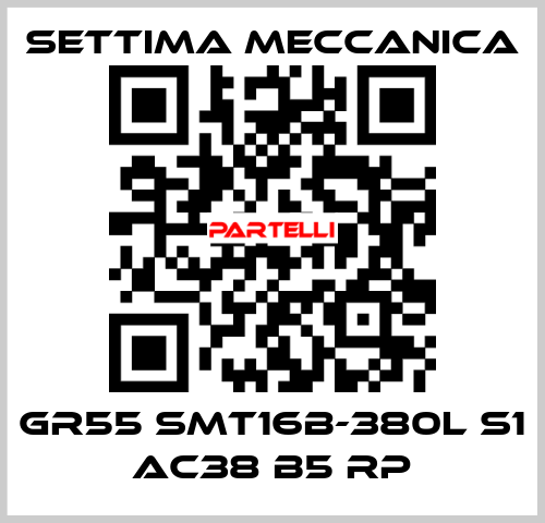GR55 SMT16B-380L S1 AC38 B5 RP Settima Meccanica