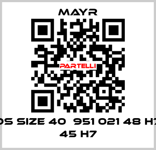 DS Size 40  951 021 48 H7 45 H7 Mayr
