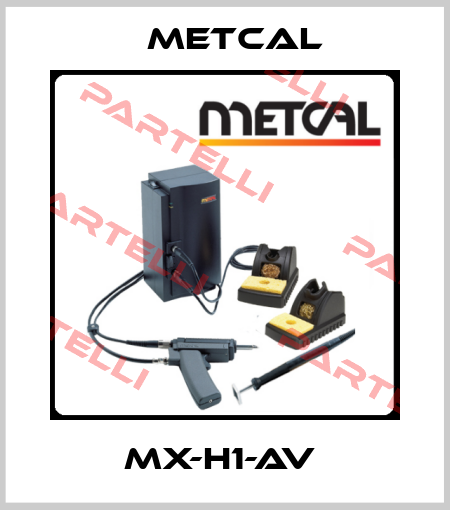 MX-H1-AV  Metcal