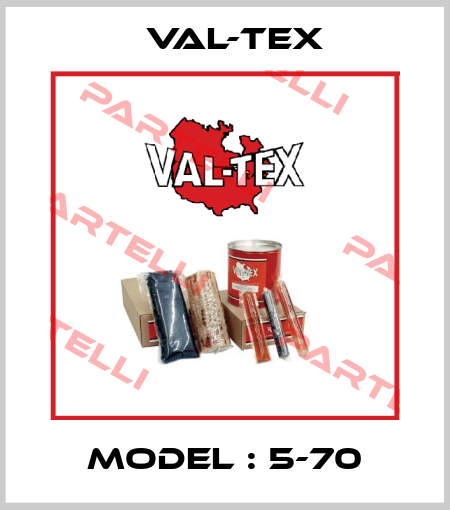 Model : 5-70 Val-Tex