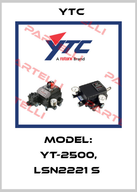 Model: YT-2500, LSn2221 S  Ytc