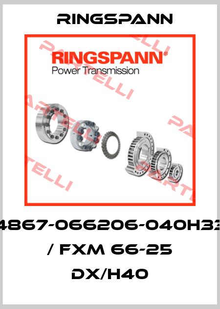 4867-066206-040H33 / FXM 66-25 DX/H40 Ringspann