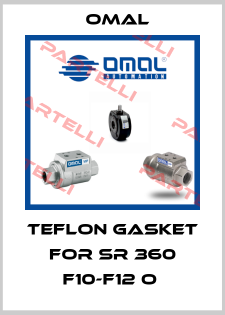 teflon gasket for SR 360 F10-F12 O  Omal