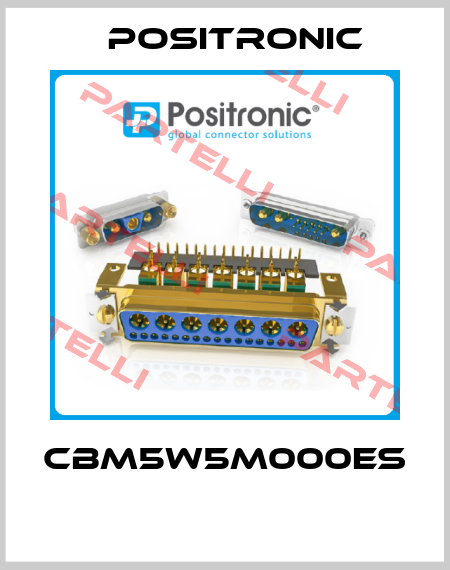 CBM5W5M000ES  Positronic