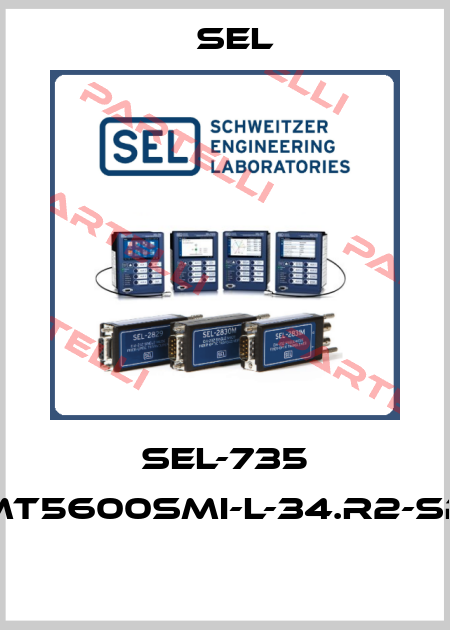 SEL-735 MT5600SMI-L-34.R2-SP  Sel