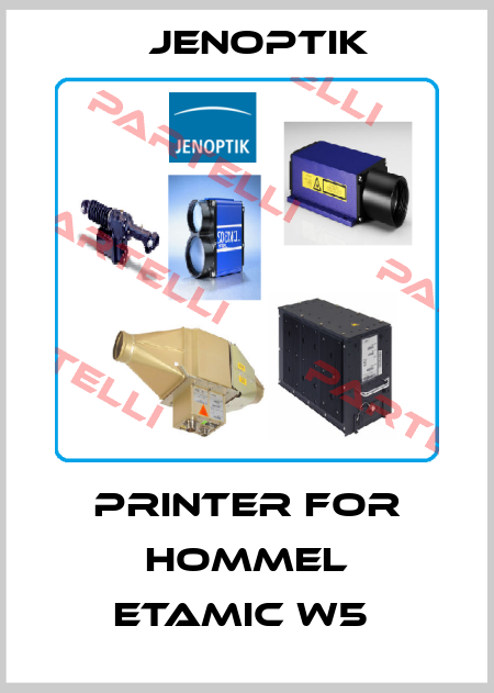 Printer for Hommel Etamic W5  Jenoptik