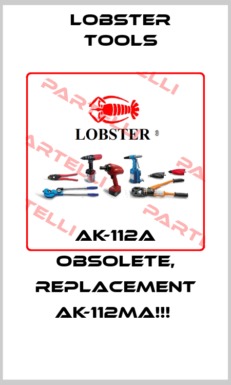 AK-112A OBSOLETE, REPLACEMENT AK-112MA!!!  Lobster Tools