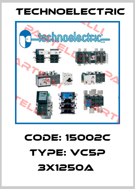 Code: 15002C Type: VC5P 3X1250A  Technoelectric