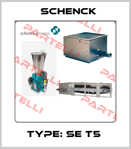 Type: SE T5  Schenck