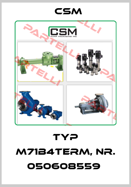 Typ M71B4TERM, Nr. 050608559  Csm