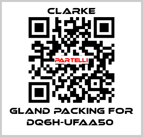 Gland Packing for DQ6H-UFAA50  Clarke