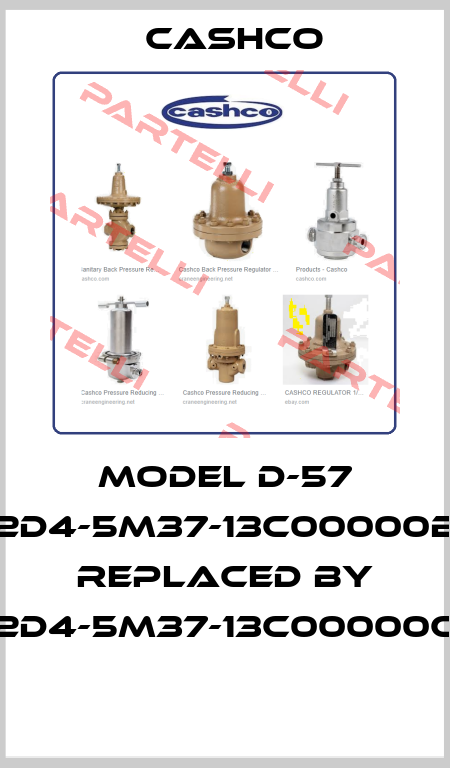 Model D-57 2D4-5M37-13C00000B replaced by 2D4-5M37-13C00000C  Cashco