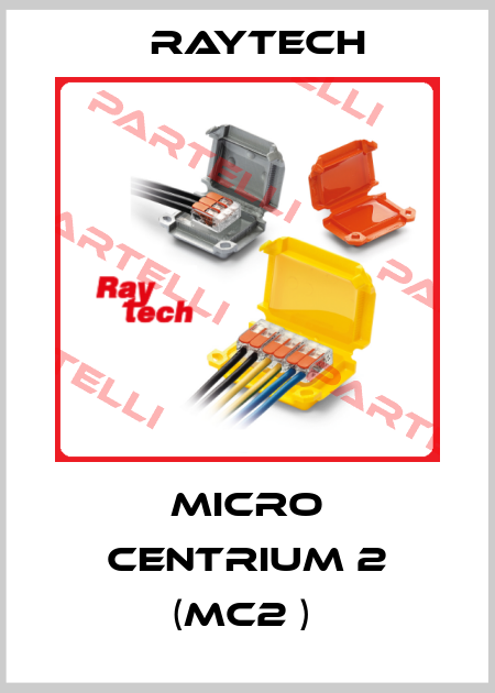 Micro Centrium 2 (MC2 )  Raytech