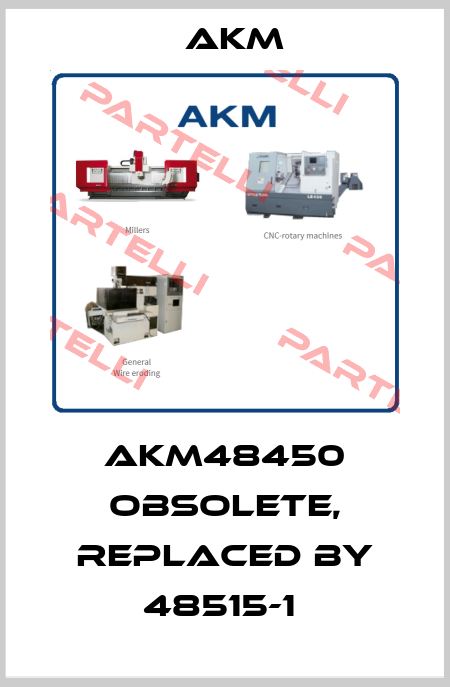 AKM48450 obsolete, replaced by 48515-1  Akm