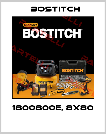 1800800E, 8X80  Bostitch