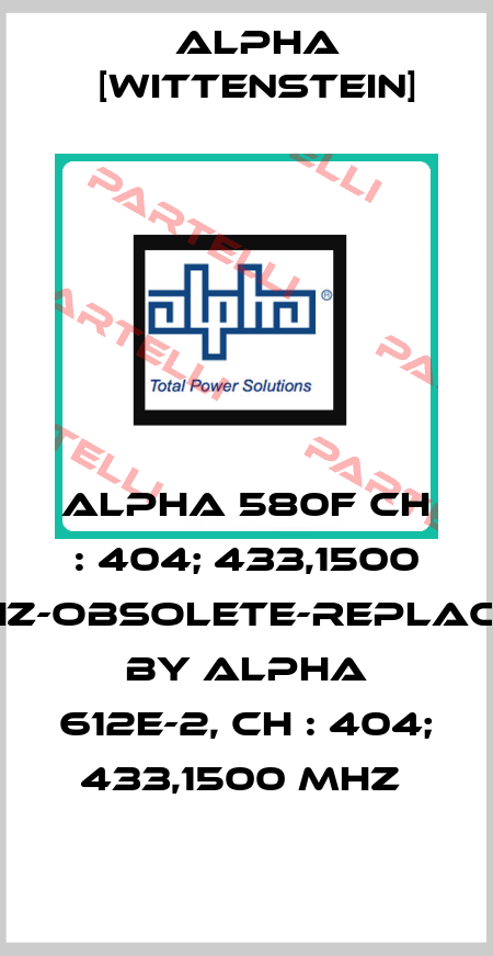 ALPHA 580F CH : 404; 433,1500 MHz-obsolete-replaced by ALPHA 612E-2, CH : 404; 433,1500 MHz  Alpha [Wittenstein]