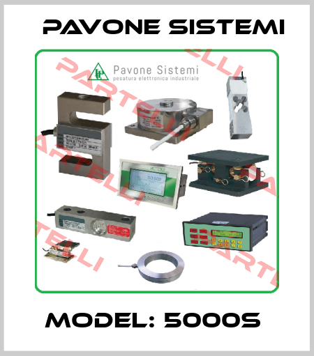 Model: 5000S  PAVONE SISTEMI