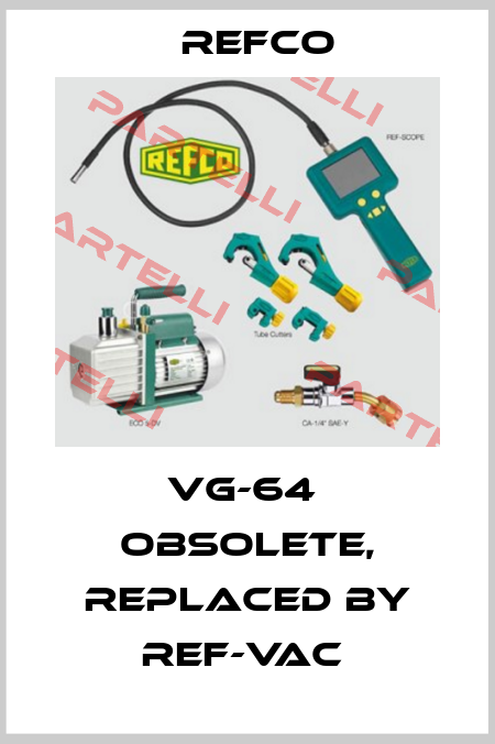 VG-64  Obsolete, replaced by REF-VAC  Refco