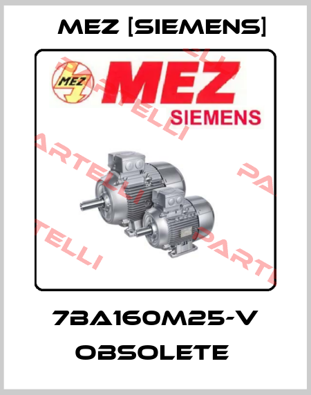 7BA160M25-V OBSOLETE  MEZ [Siemens]