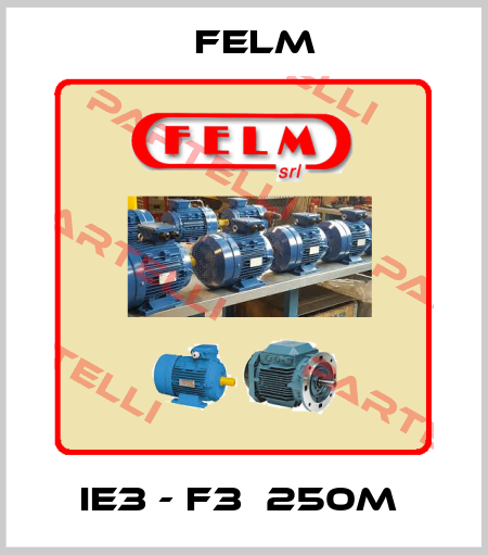 IE3 - F3  250M  Felm