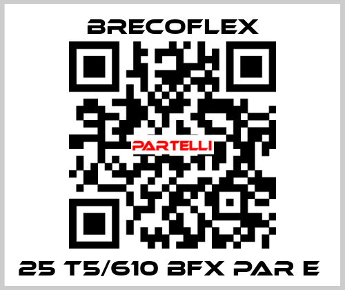 25 T5/610 BFX PAR E  Brecoflex