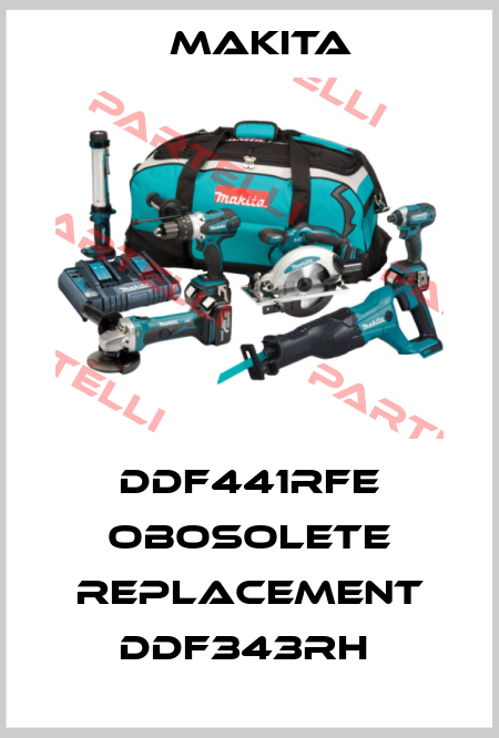 DDF441RFE obosolete replacement DDF343RH  Makita