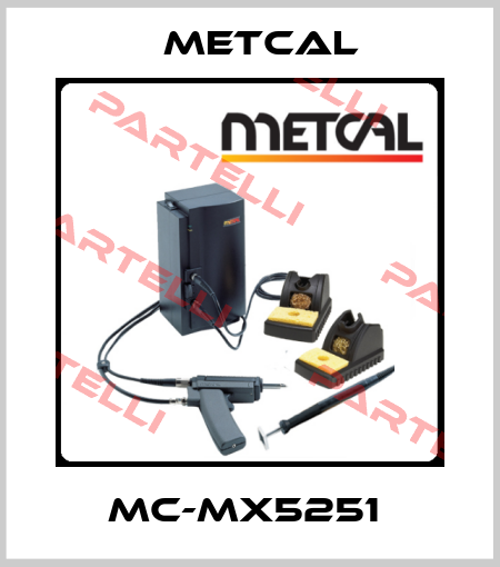 MC-MX5251  Metcal