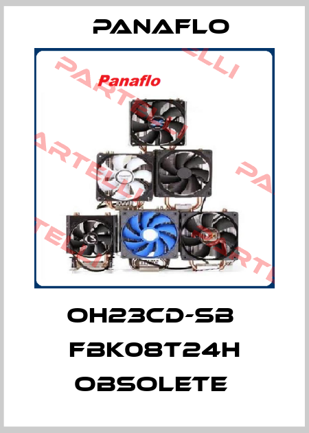 OH23CD-SB  FBK08T24H obsolete  Panaflo