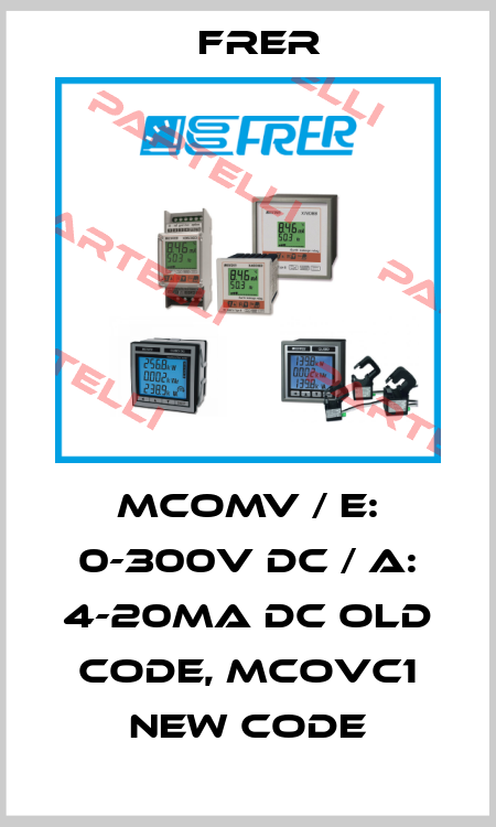 MCOMV / E: 0-300V DC / A: 4-20mA DC old code, MCOVC1 new code FRER