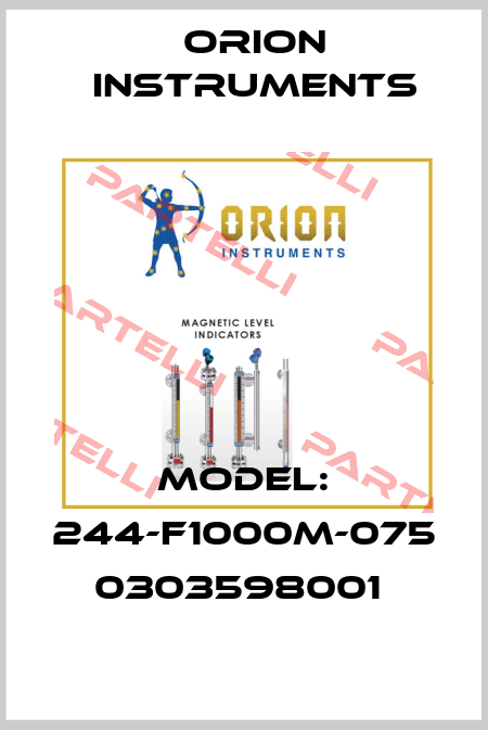 Model: 244-F1000M-075 0303598001  Orion Instruments