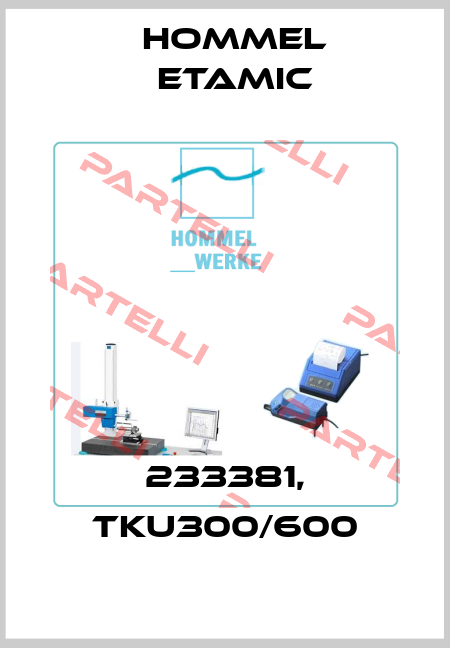 233381, TKU300/600 Hommelwerke