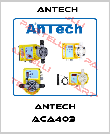 ANTECH ACA403  Antech