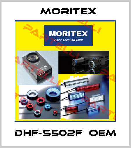 DHF-S502F  OEM Moritex