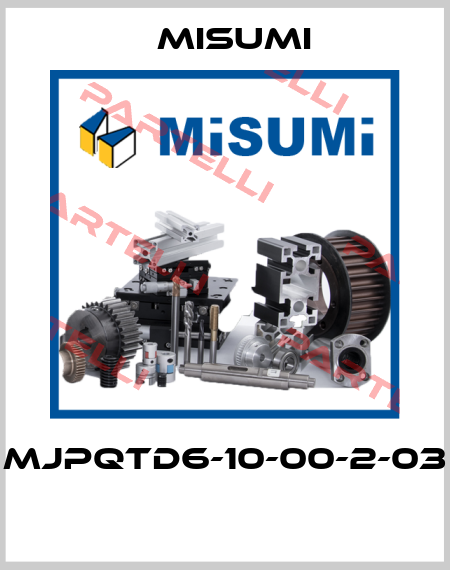 MJPQTD6-10-00-2-03  Misumi