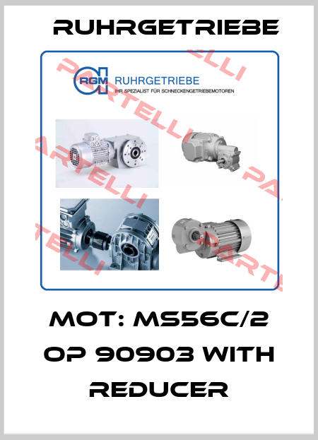 Mot: MS56C/2 OP 90903 with reducer Ruhrgetriebe
