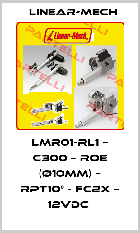 LMR01-RL1 – C300 – ROE (Ø10mm) – RPT10° - FC2X – 12VDC  Linear-mech