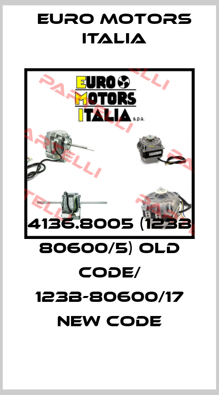 4136.8005 (123B 80600/5) old code/ 123B-80600/17 new code Euro Motors Italia