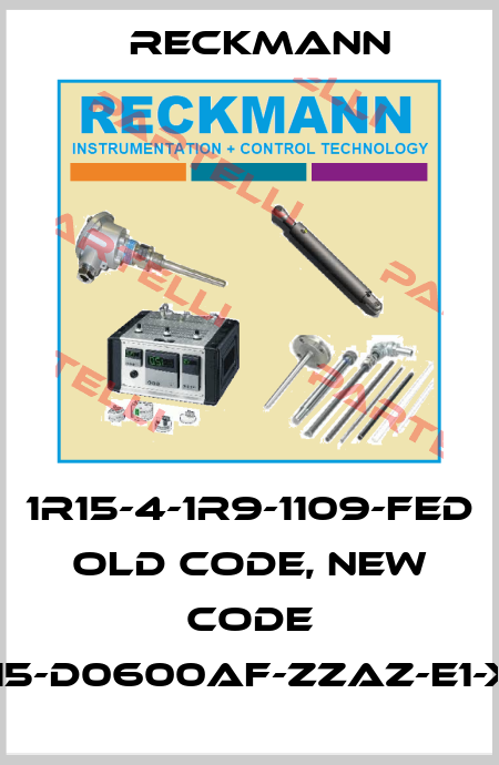 1R15-4-1R9-1109-FED old code, new code 1R15-D0600AF-ZZAZ-E1-X-Y Reckmann