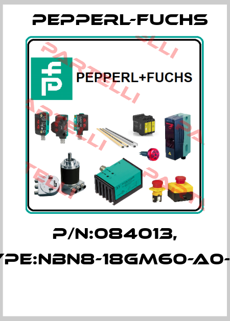 P/N:084013, Type:NBN8-18GM60-A0-V1  Pepperl-Fuchs